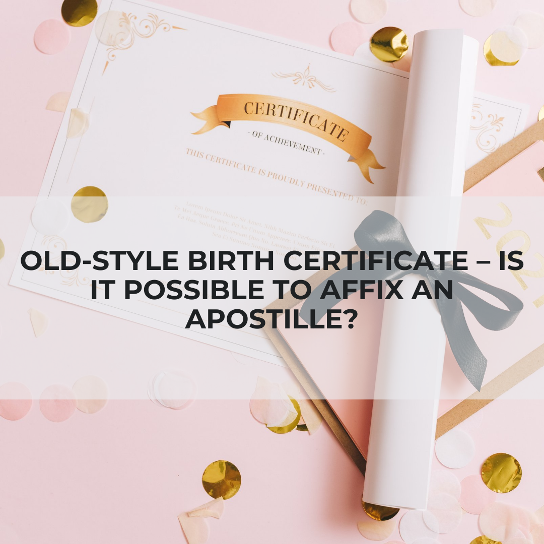 Old-style birth certificate – is it possible to affix an apostille?